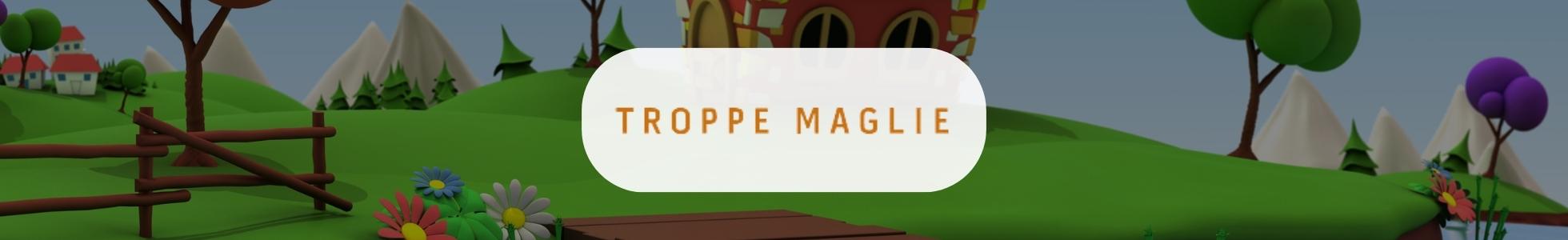 Troppe Maglie - abbigliamento, gadget, maglie personalizzate