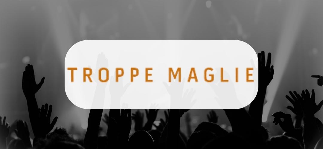 Troppe Maglie - abbigliamento, gadget, maglie personalizzate